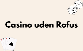 Udenlandsk Casino uden Rufus Oplev Spil uden Grænser Udenlandsk Casino uden Rufus Oplev Spil uden Grænser