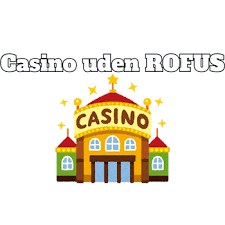 Casino uden ROFUS i Danmark En Guide til Sikker Spiloplevelse -224898026 Casino uden ROFUS i Danmark En Guide til Sikker Spiloplevelse -224898026